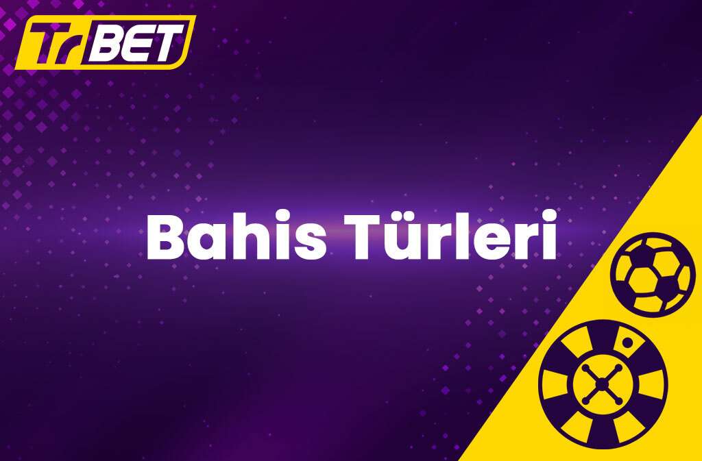 TrBet Bahis Türleri: TrBet, bahis severlere geniş bir bahis türleri yelpazesi sunar. Tek maç, kombine, sistem bahislerinden, handikap bahislere ve daha fazlasına, en uygun bahis türünü bulun ve stratejinizi uygulayın. Hemen TrBet'te bahis oynamaya başlayın!