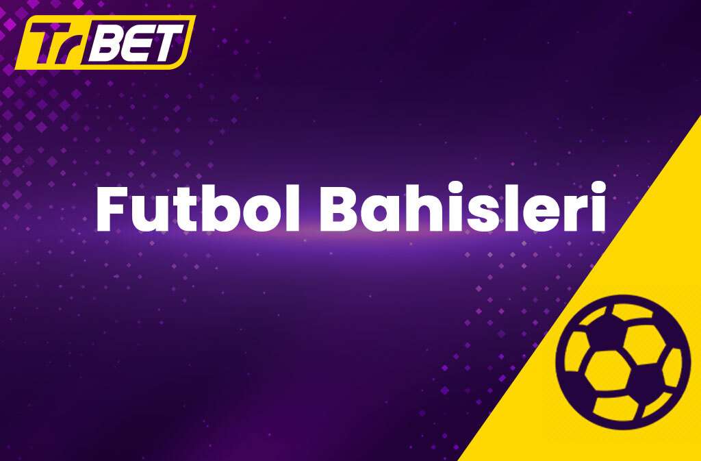 TrBet Futbol Bahisleri