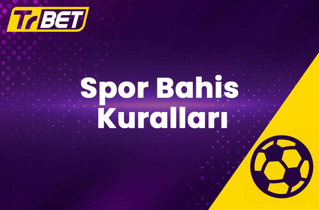 TrBet Spor Bahis Kuralları