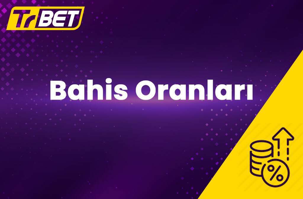 TrBet Bahis Oranları