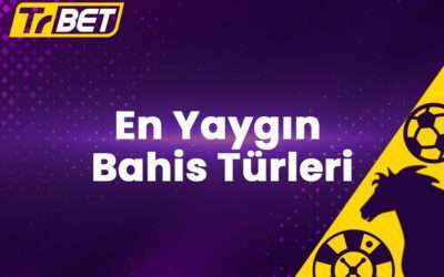 En Yaygın Bahis Türleri