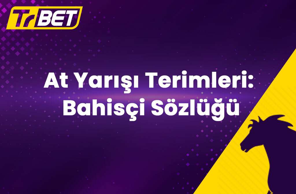 At Yarışı Terimleri: Bahisçi Sözlüğü