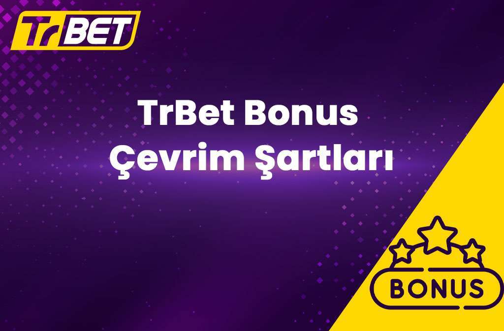 TrBet Bonus Çevrim Şartları