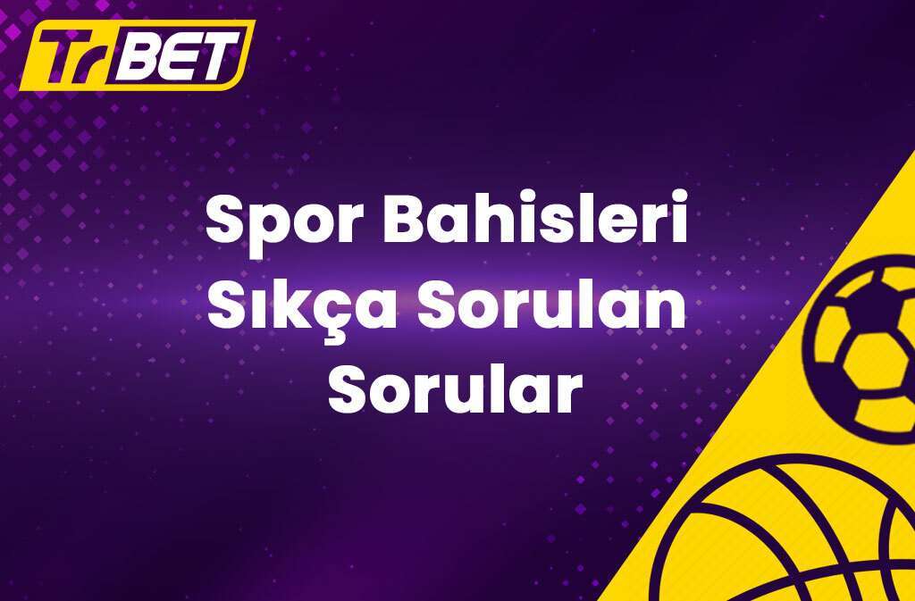 Spor Bahisleri SSS