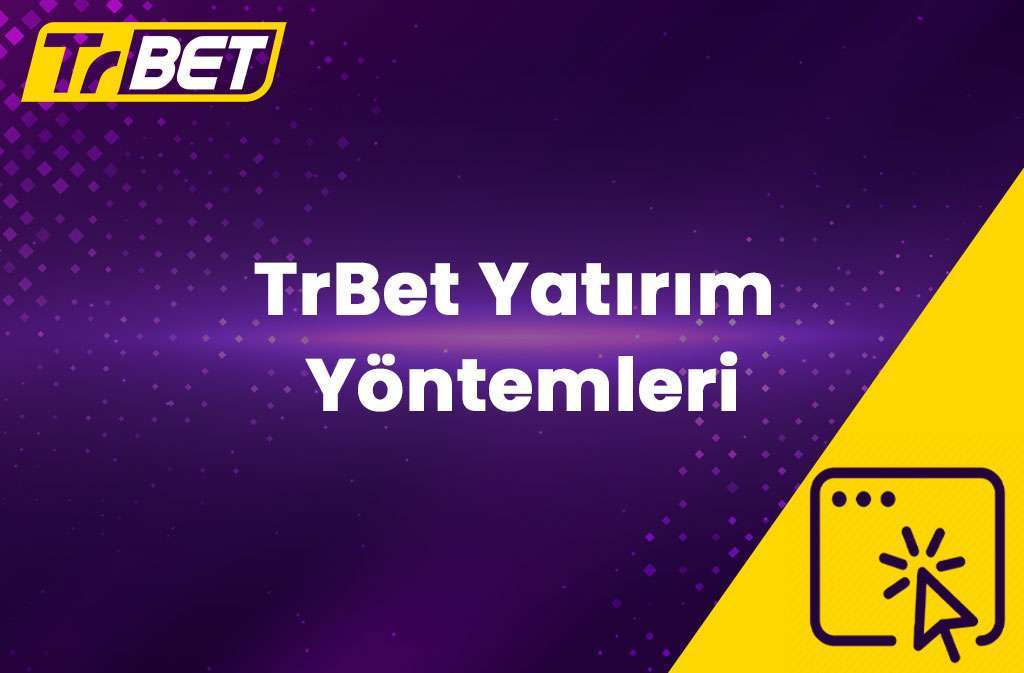 TrBet Yatırım Yöntemleri