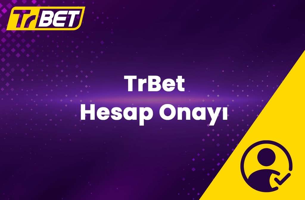 TrBet Hesap Onayı