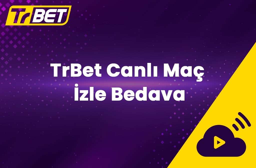 TrBet Canli Maç İzle Bedava