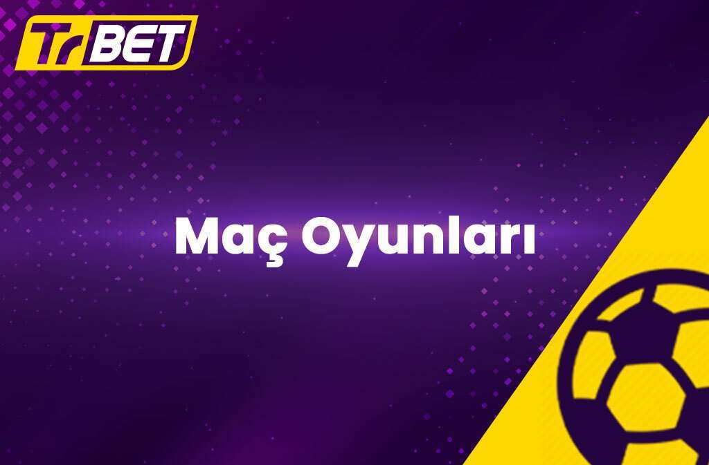 Maç Oyunları